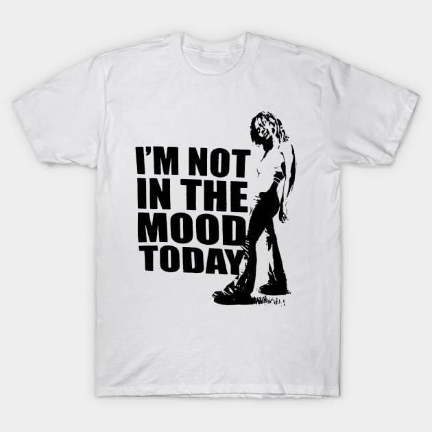 I'M NOT IN THE MOOD TODAY T-Shirt by artcuan